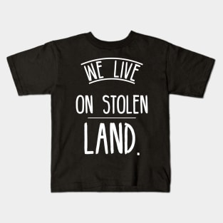 We live on stolen land Kids T-Shirt